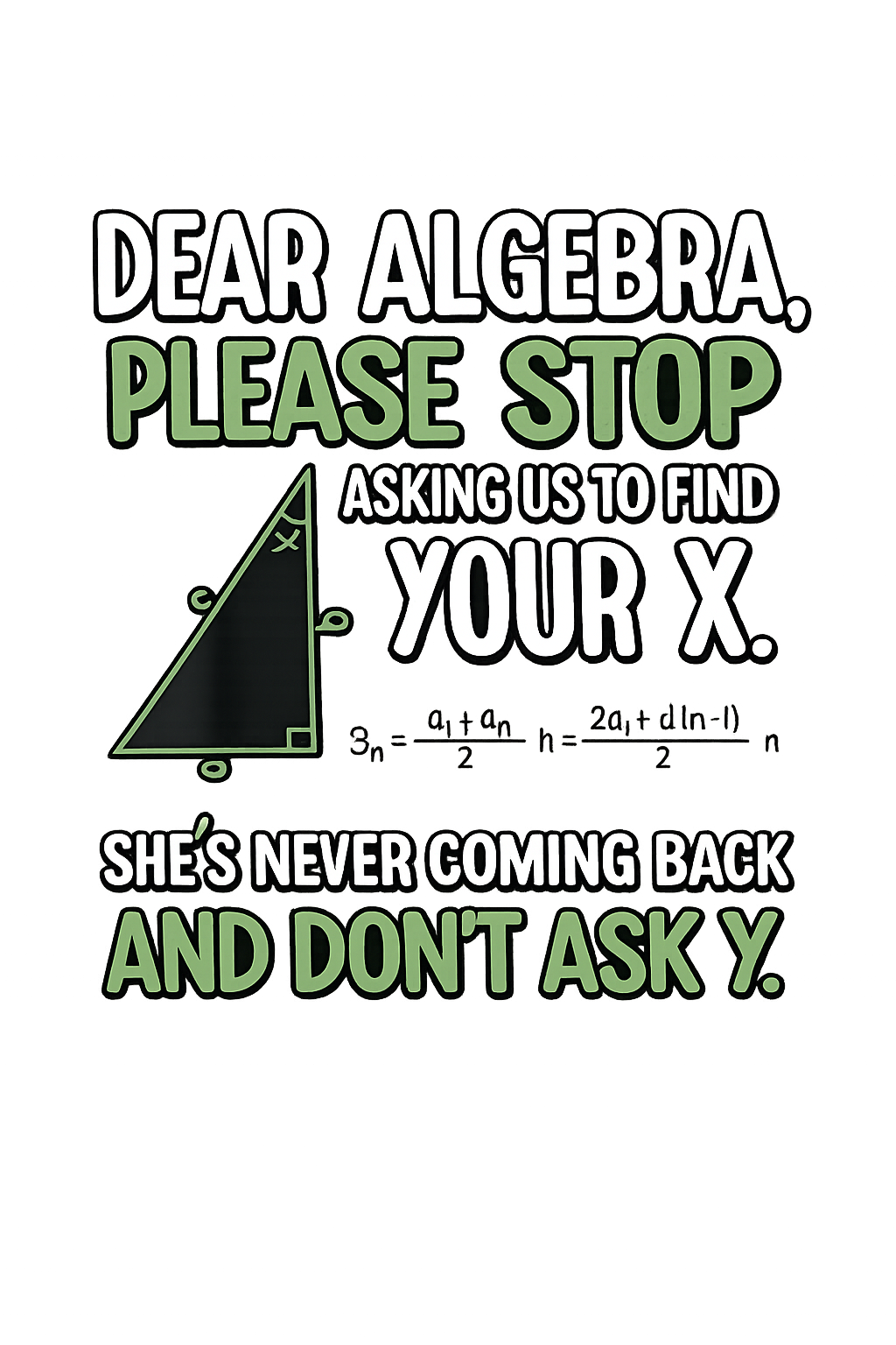 Dear Algebra Please stop asking us to find your X DTF ready to press iron on transfer for clothing t-shirts and hoodies