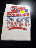 Get Ya Bread Up - Adult Tee