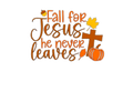 Fall for Jesus he never leaves DTF ready to press iron on transfer for clothing t-shirts and hoodies