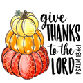 Give Thanks to The Lord Thanksgiving DTF ready to press iron on transfer for clothing t-shirts and hoodies