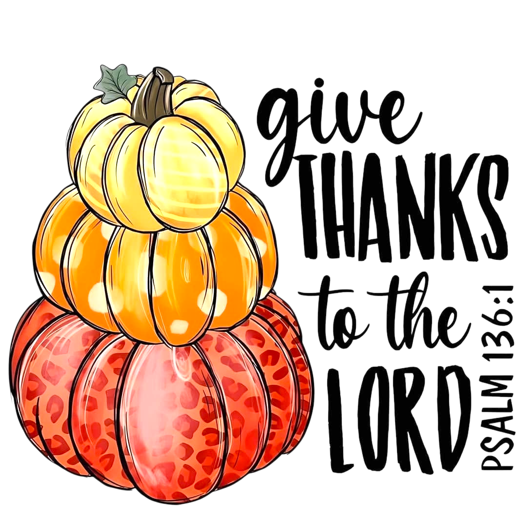 Give Thanks to The Lord Thanksgiving DTF ready to press iron on transfer for clothing t-shirts and hoodies