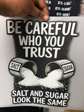 Be Careful who you trust DTF Iron on transfer for t-shirts and hoodies