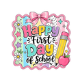 Happy First Day of School DTF ready to press iron on transfer for clothing t-shirts and hoodies