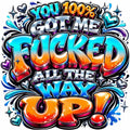 You 100% got me fucked all the way up DTF ready to press iron on transfer for clothing t-shirts and hoodies