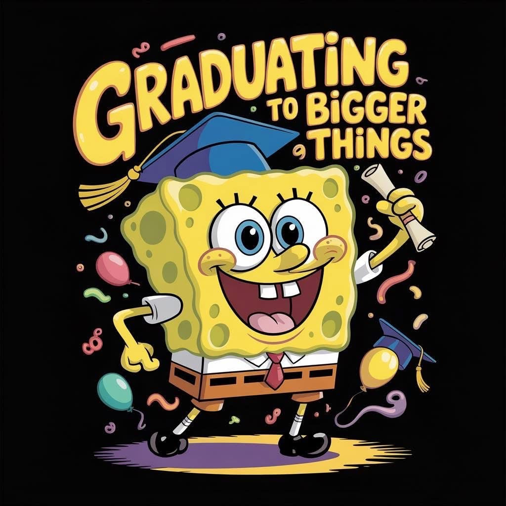 Graduating to bigger things SpongeBob DTF ready to press iron on transfer for clothing t-shirts and hoodies