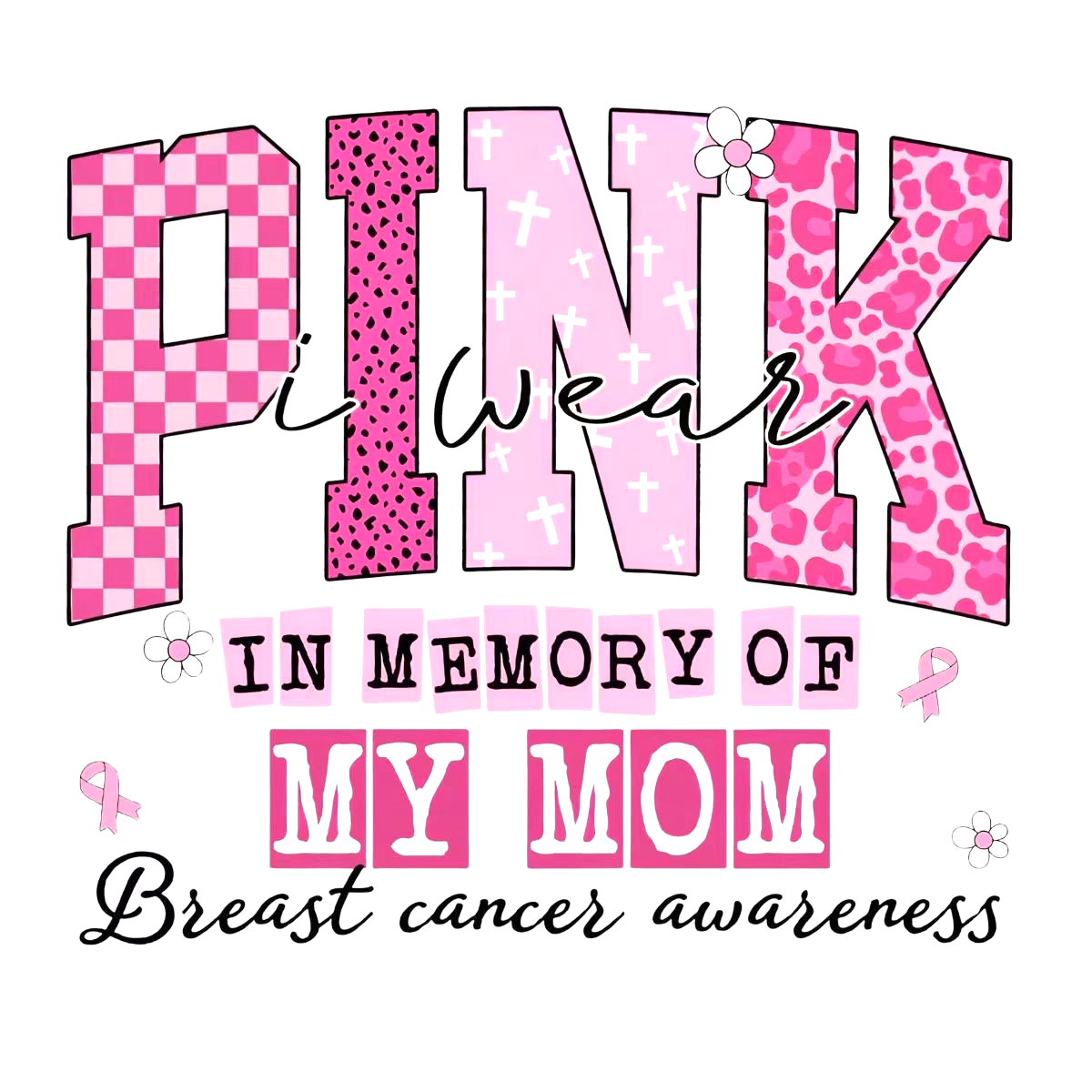 I wear Pink in memory of my mom Breast Cancer Awareness DTF ready to press iron on transfer for clothing t-shirts and hoodies