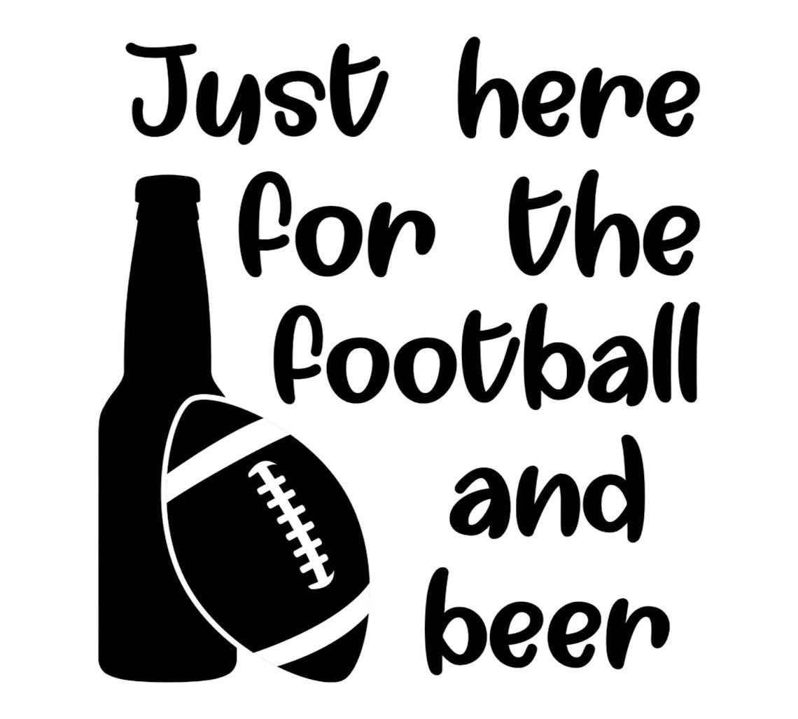 Just here for the Football and the beer DTF ready to press iron on transfer for clothing t-shirts and hoodies