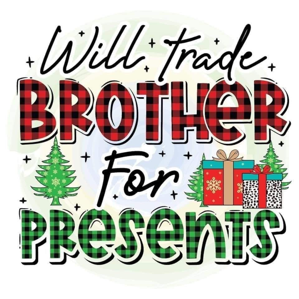 Will Trade Brother for Presents Christmas DTF ready to press iron on transfer for clothing t-shirts and hoodies