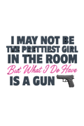 I May Not Be The Prettiest In The Room but what I DO Have is a gun DTF ready to press iron on transfer for clothing t-shirts and hoodies