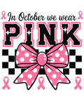 In October We Wear Pink Breast Cancer Awareness DTF ready to press iron on transfer for clothing t-shirts and hoodies