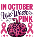 In October We Wear Pink Breast Cancer Awareness DTF ready to press iron on transfer for clothing t-shirts and hoodies