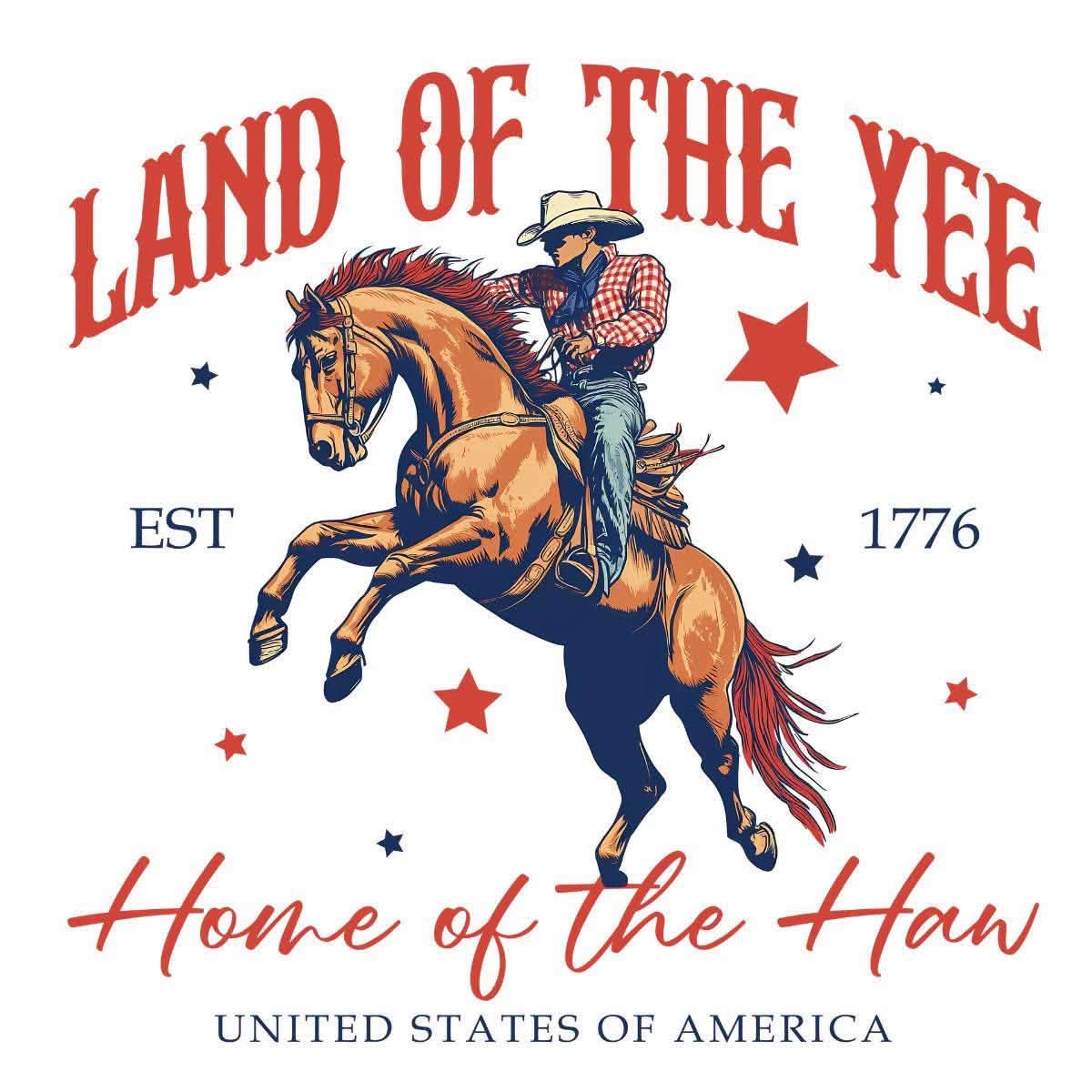Land of the Yee Home of the Haw 4th of July DTF ready to press iron on transfer for clothing t-shirts and hoodies