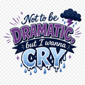 Not be dramatic but DTF ready to iron on press transfer for clothing t-shirts and hoodies