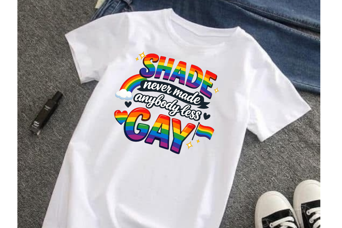 Shade never made anybody less gay PRIDE DTF T-shirt
