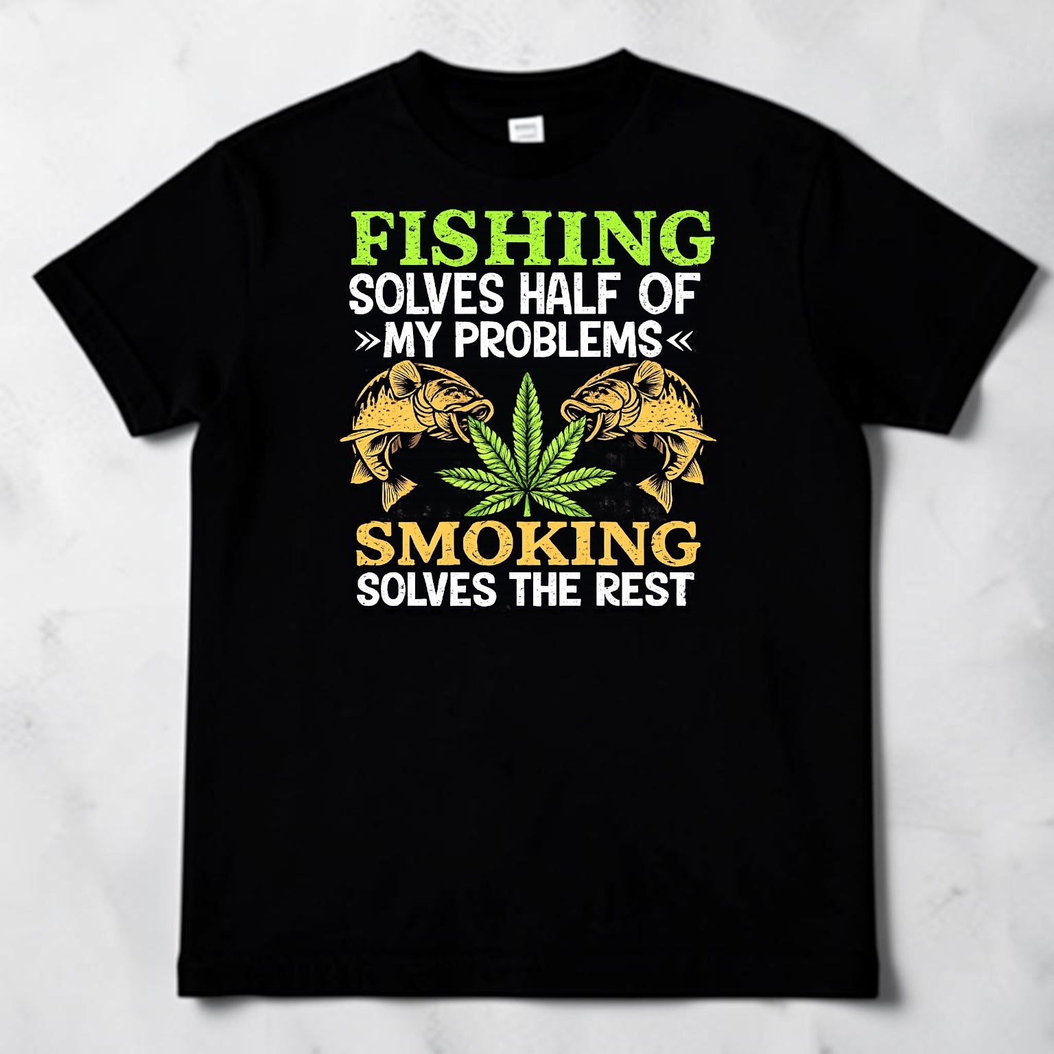 Fishing Solves Half of My Problems Smoking solves the rest T-shirt