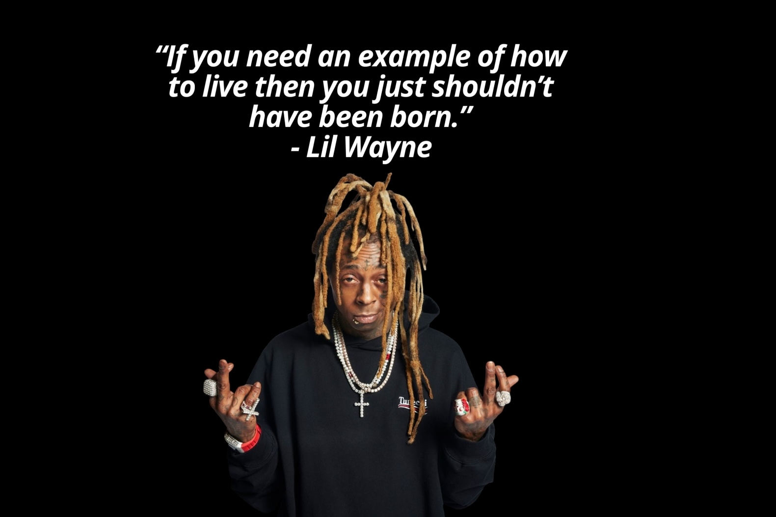 LIL WAYNE If you need an example of how to live then you just shouldn't be have been born DTF ready to press iron on transfer for clothing t-shirts and hoodies