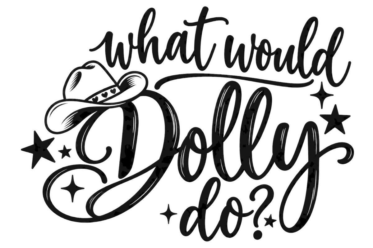 What Would Dolly Do? Dolly Parton  DTF ready to press iron on transfer for clothing t-shirts and hoodies