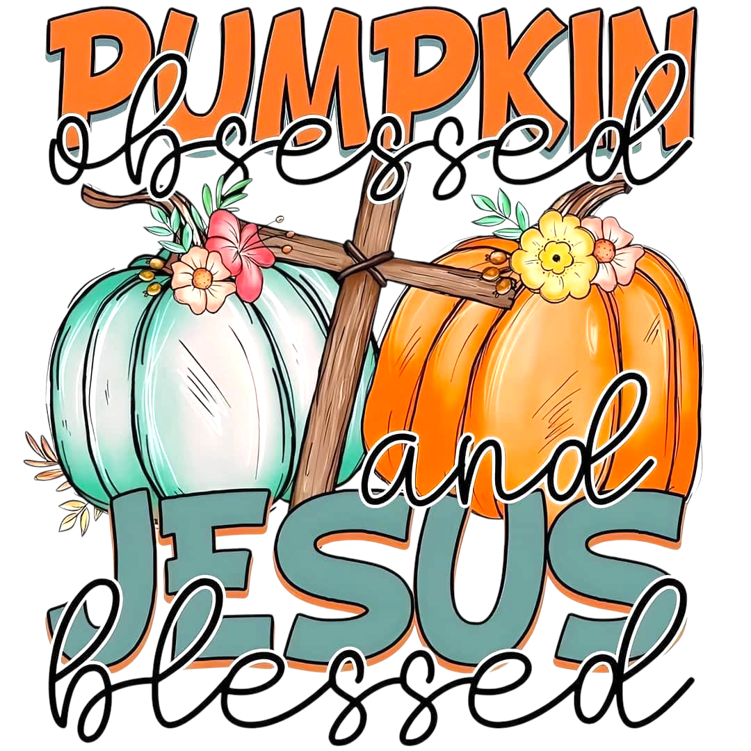 Pumpkin Obsessed and Jesus Blessed Thankful DTF ready to press iron on transfer for clothing t-shirts and hoodies