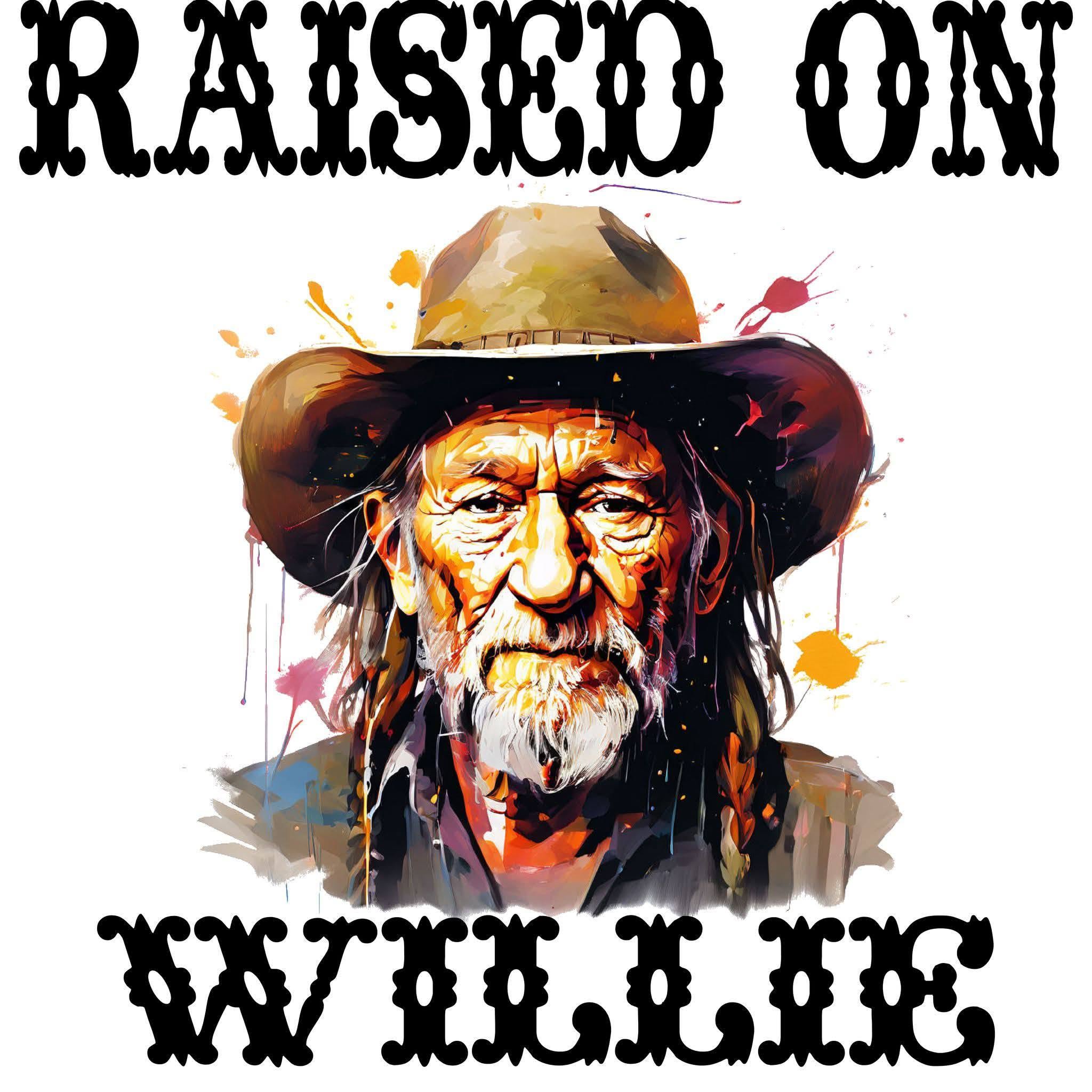 Raised on Willie DTF ready to press iron on transfer for clothing t-shirts and hoodies