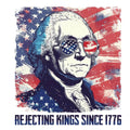 Fourth of July Rejecting Kings Since 1776 DTF ready to press iron on transfer for clothing t-shirts and hoodies