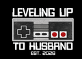 Leveling Up to Husband DTF iron on transfer for clothing t-shirts etc weddings bridal party gamers