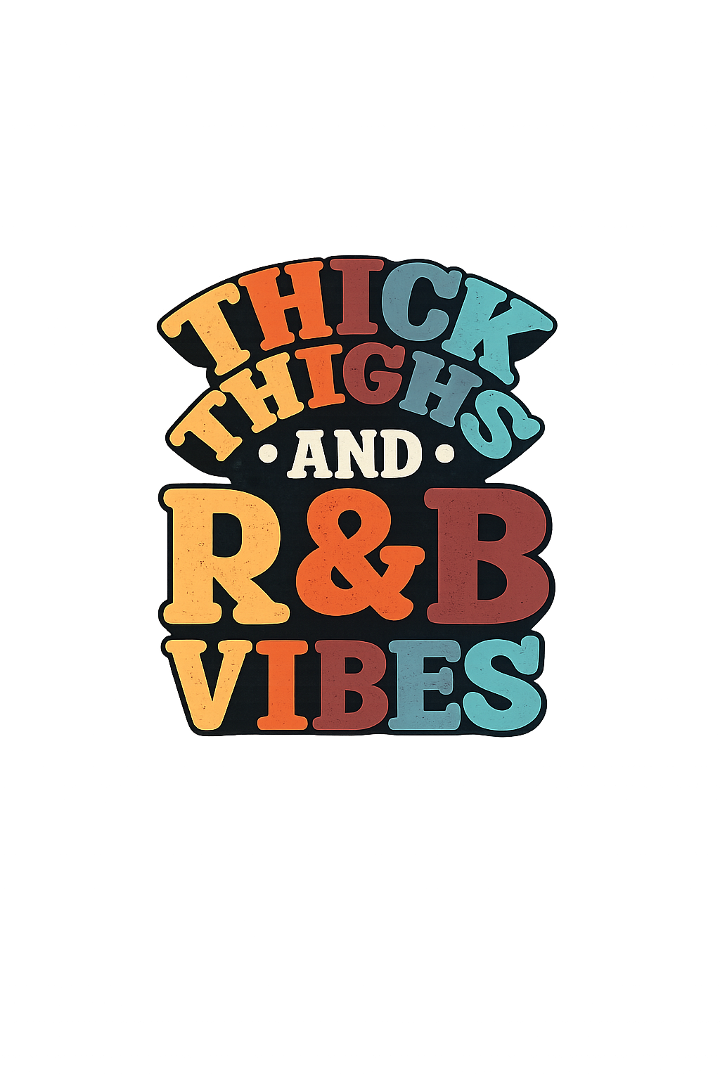 Thick Thighs and R&B Vibes DTF ready to press iron on transfer for clothing t-shirts and hoodies