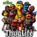 Thug Life Sesame Street DTF ready to press iron on transfer for clothing t-shirts and hoodies