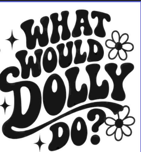 Black retro-style bubble lettering reading 'WHAT WOULD DOLLY DO?' with two simple flower outlines and small star accents on a white background.
