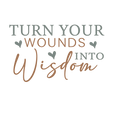 Turn your Wounds into Wisdom DTF ready to press iron on transfer for clothing t-shirts and hoodies