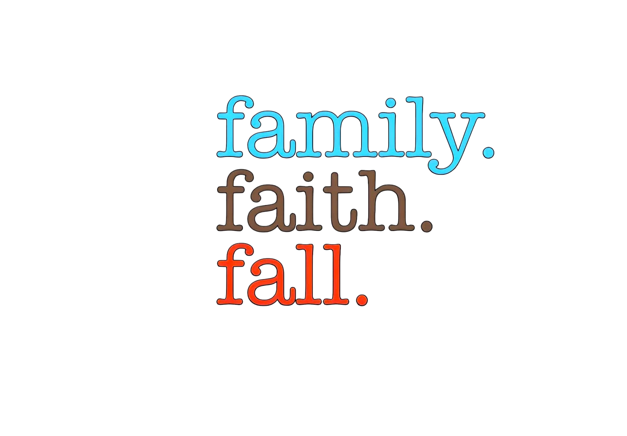 Family, Faith, Fall DTF ready to press iron on transfer for clothing t-shirts and hoodies