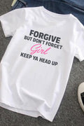 Forgive but DON'T FORGET girl, keep ya head up TUPAC LYRICS DTF T-Shirt