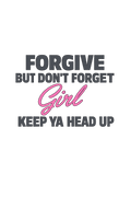 Forgive but don't forget girl keep ya head up Tupac lyrics DTF ready to press iron on transfer for clothing t-shirts and hoodies