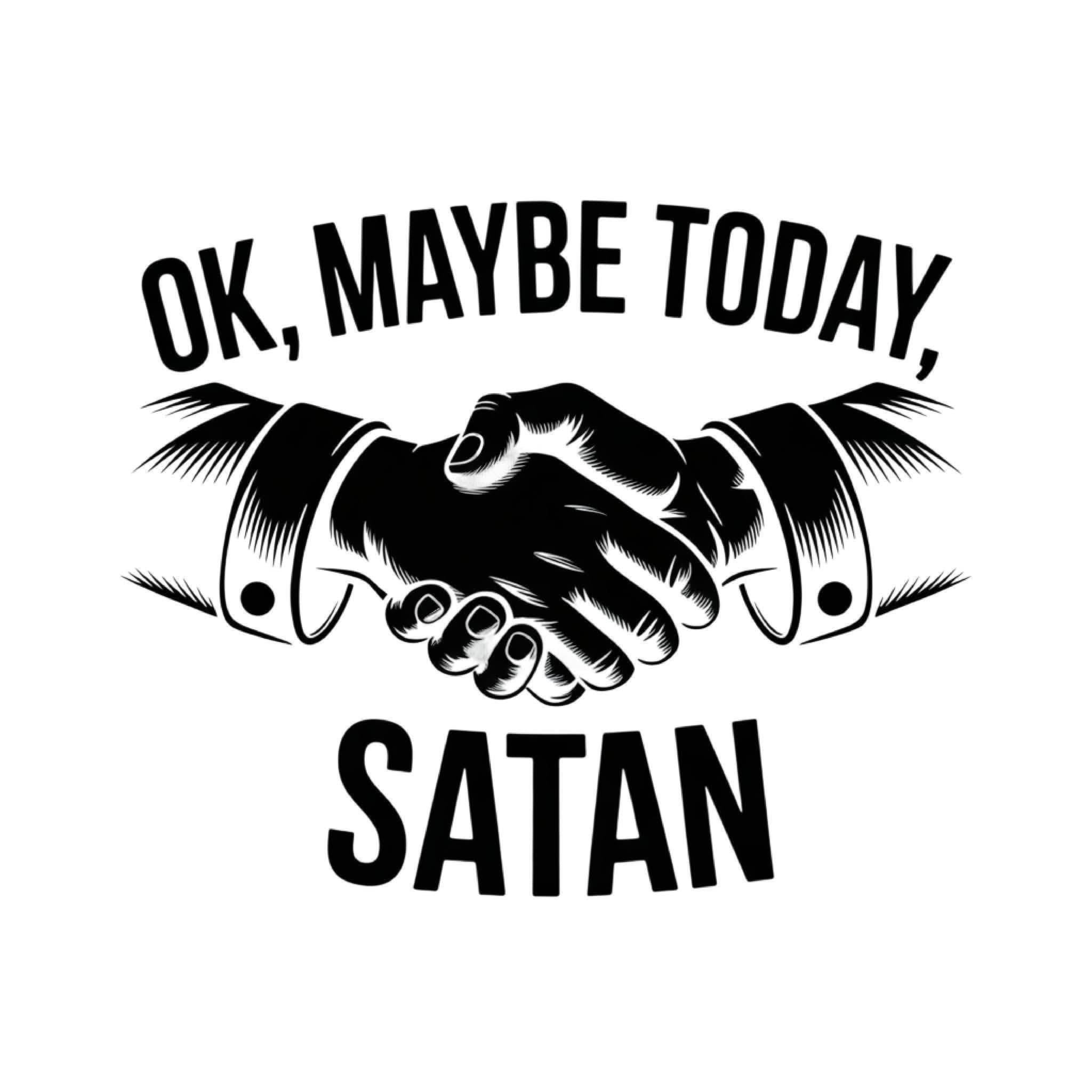 Okay, maybe today, satan Humor DTF ready to press iron on transfer for clothing t-shirts and hoodies